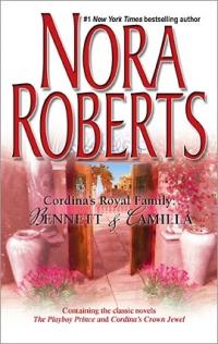 Cordina's Royal Family: Bennett & Camilla by Nora Roberts