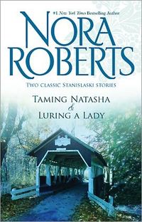 Taming Natasha & Luring A Lady by Nora Roberts