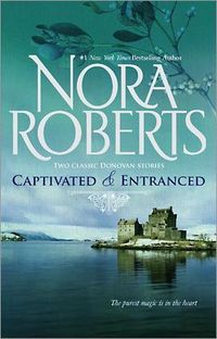 Captivated & Entranced by Nora Roberts