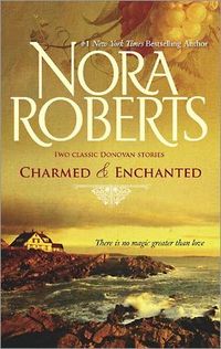 Charmed & Enchanted by Nora Roberts