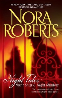 Night Tales: Night Shift & Night Shadow by Nora Roberts