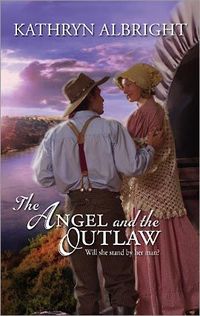 The Angel And The Outlaw by Kathryn Albright
