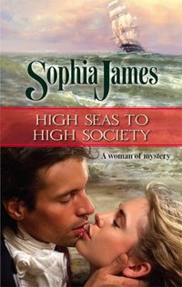 High Seas To High Society by Sophia James