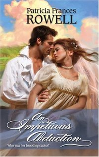 An Impetuous Abduction by Patricia Frances Rowell