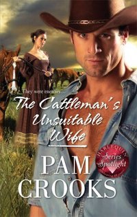 The Cattleman's Unsuitable Wife by Pam Crooks