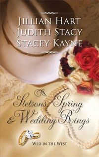 Stetsons, Spring And Wedding Rings by Judith Stacy