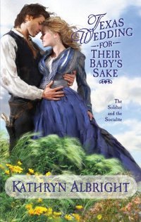 Texas Wedding For Their Baby's Sake by Kathryn Albright