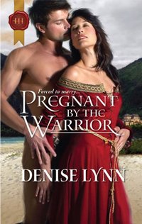 Pregnant By The Warrior by Denise Lynn