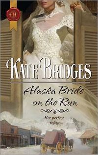 Alaska Bride On The Run by Kate Bridges