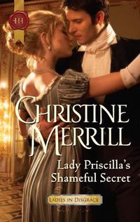 Lady Priscilla's Shameful Secret by Christine Merrill
