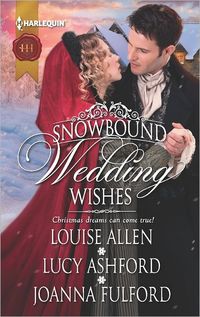 Snowbound Wedding Wishes: An Earl Beneath The Mistletoe, Twelfth Night Proposal, Christmas At Oakhurst Manor by Louise Allen