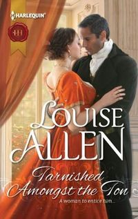 Tarnished Amongst the Ton by Louise Allen