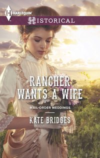 Rancher Wants a Wife by Kate Bridges