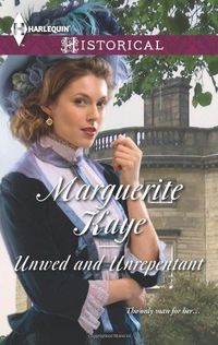 Unwed And Unrepentant by Margaret Kaye