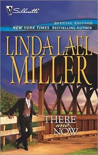 There And Now by Linda Lael Miller