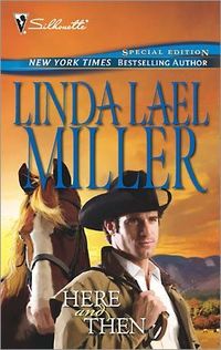 Here And Then by Linda Lael Miller