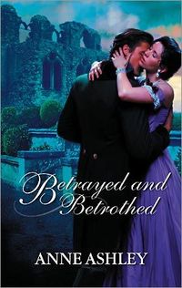 Betrayed And Betrothed by Anne Ashley