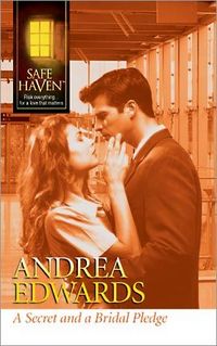 A Secret And A Bridal Pledge by Andrea Edwards