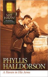 A Haven In His Arms by Phyllis Halldorson
