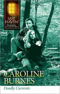 Deadly Currents by Caroline Burnes