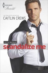 Scandalize Me by Caitlin Crews