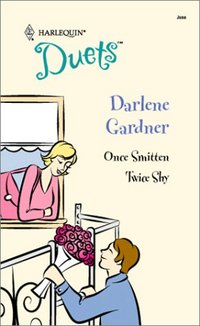 Once Smitten & Twice Shy by Darlene Gardner