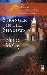 Stranger in the Shadows by Shirlee McCoy