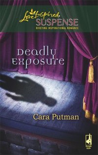 Deadly Exposure by Cara Putman