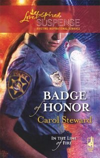 Badge Of Honor by Carol Steward