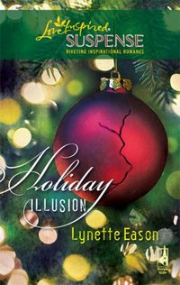 Holiday Illusion by Lynette Eason