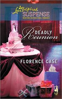 Deadly Reunion by Florence Case
