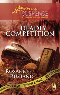 Deadly Competition by Roxanne Rustand