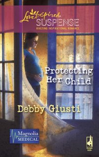 Protecting Her Child by Debby Giusti