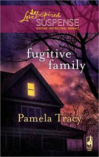 Fugitive Family by Pamela Tracy