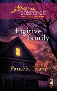 Fugitive Family by Pamela Tracy