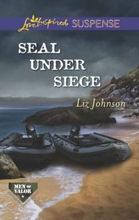 Seal Under Siege by Liz Johnson