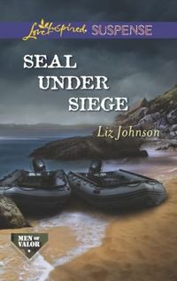 Seal Under Siege by Liz Johnson