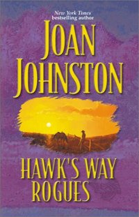 Hawk's Way Rogues by Joan Johnston