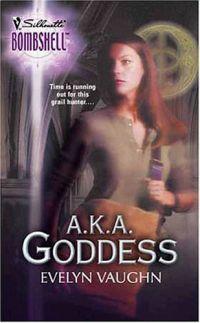 A.K.A. Goddess by Evelyn Vaughn