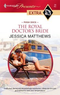 The Royal Doctor's Bride by Jessica Matthews