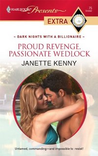 Excerpt of Proud Revenge, Passionate Wedlock by Janette Kenny