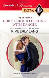 Girls' Guide To Flirting With Danger by Kimberly Lang
