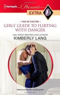 Girls' Guide To Flirting With Danger by Kimberly Lang