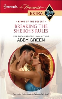 Breaking The Sheikh's Rules by Abby Green