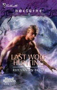 Last Wolf Hunting by Rhyannon Byrd