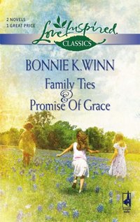 Family Ties & Promise Of Grace by Bonnie K. Winn