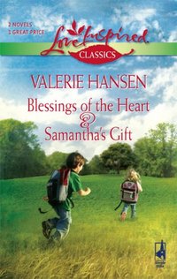 Blessings Of The Heart And Samantha's Gift: by Valerie Hansen