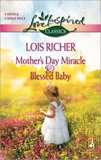 Mother's Day Miracle and Blessed Baby by Lois Richer