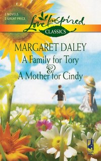 A Family For Tory And A Mother For Cindy by Margaret Daley