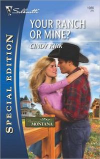 Your Ranch Or Mine? by Cindy Kirk